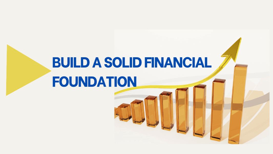 How to Build a Strong Financial Foundation: A Beginner’s Guide